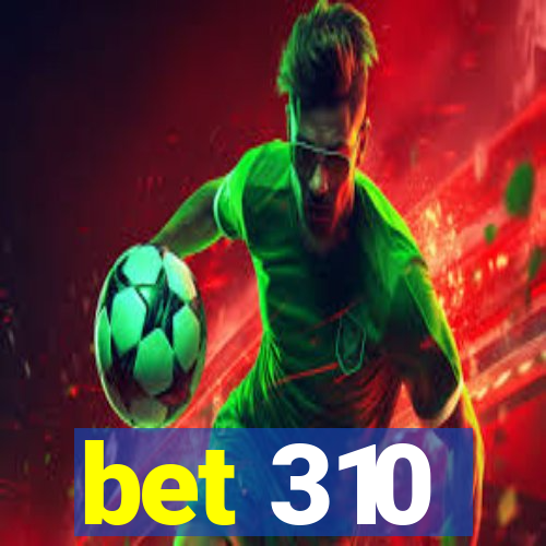 bet 310